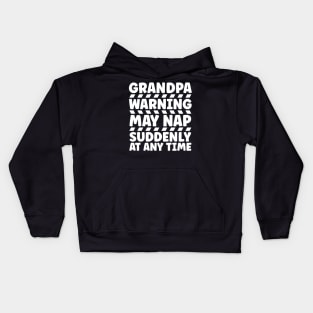 Grandpa Warning May Nap Suddenly At Any Time Kids Hoodie